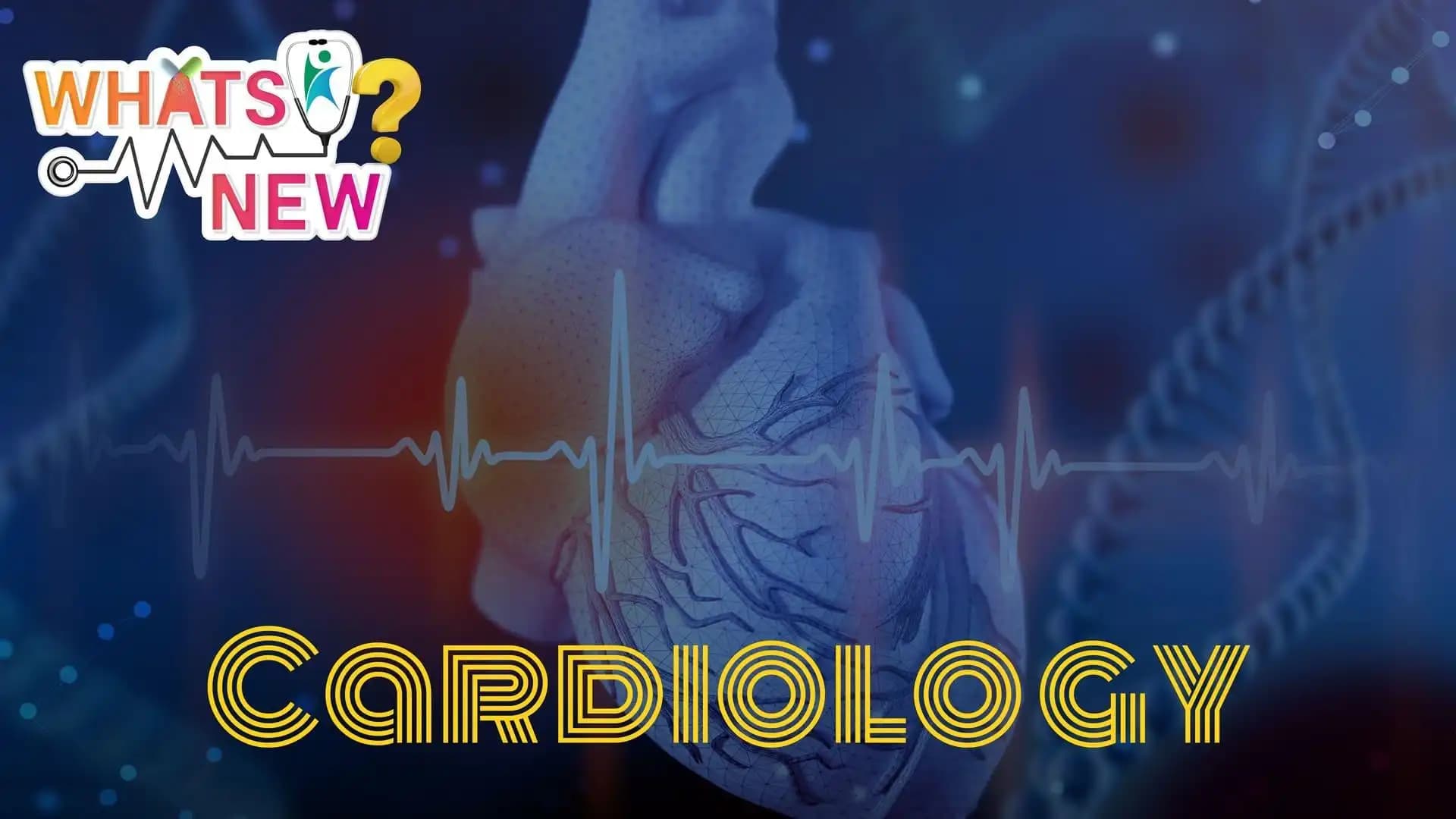 What's New? Cardiology