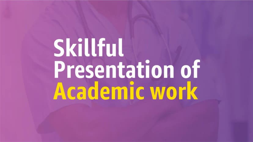 Skillful Presentation of Academic work