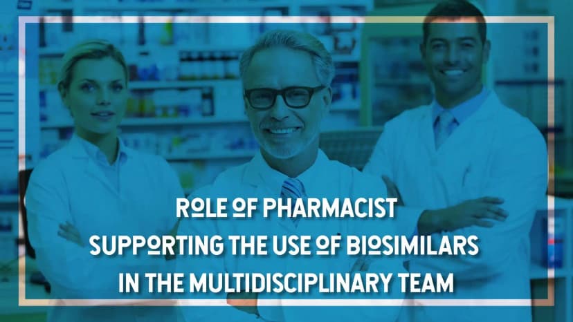 Role of Pharmacist Supporting the Use of Biosimilars in the Multidisciplinary Team