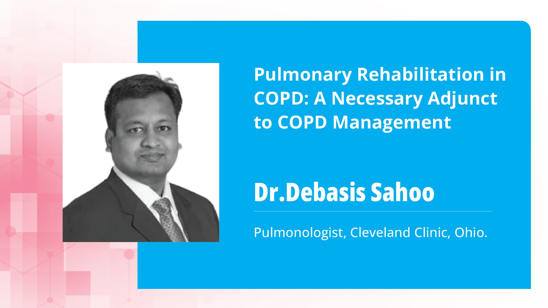 Pulmonary Rehabilitation in COPD: A Necessary Adjunct to COPD Management