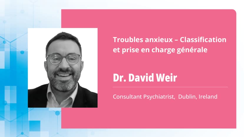 Troubles anxieux – Classification et prise en charge générale