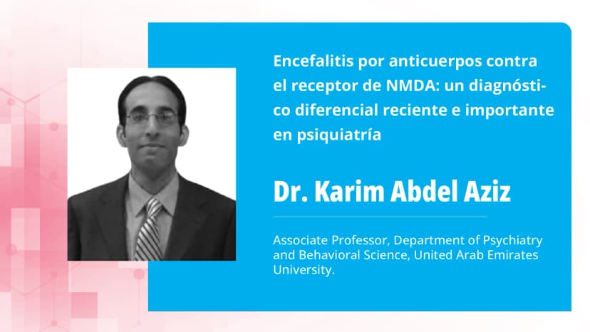 Parte 2: Encefalitis por anticuerpos contra el receptor de NMDA: un diagnóstico diferencial reciente e importante en psiquiatría