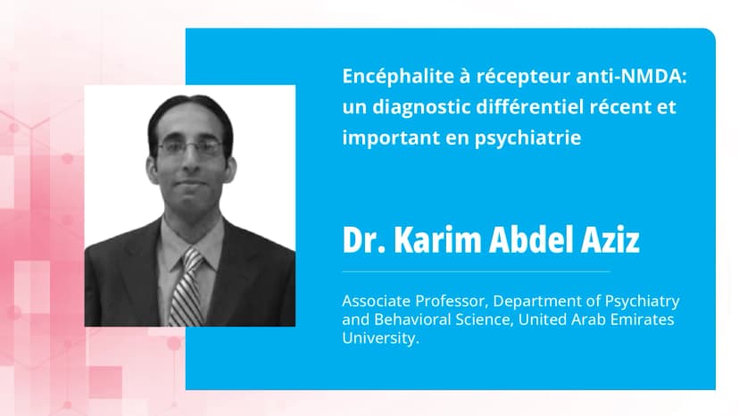 Partie 2 : Encéphalite à récepteur anti-NMDA : un diagnostic différentiel récent et important en psychiatrie