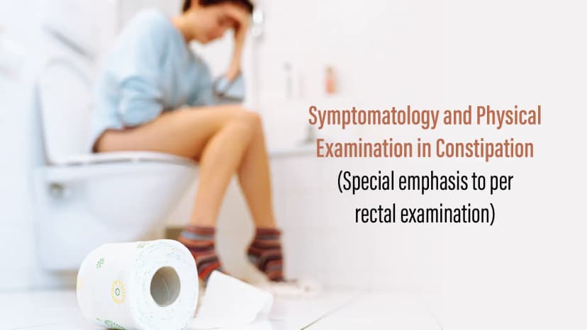 Symptomatology and Physical Examination in Constipation (Special emphasis to per rectal examination)