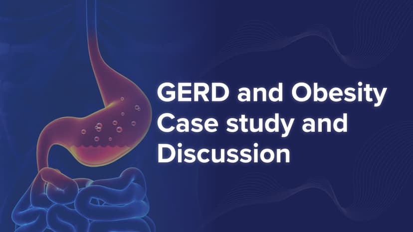 GERD and Obesity Case study and Discussion
