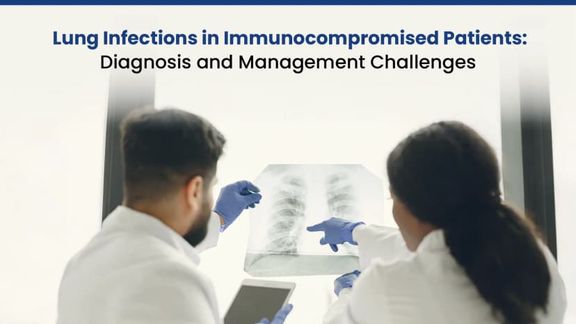 Lung Infections in Immunocompromised Patients: Diagnosis and Management Challenges