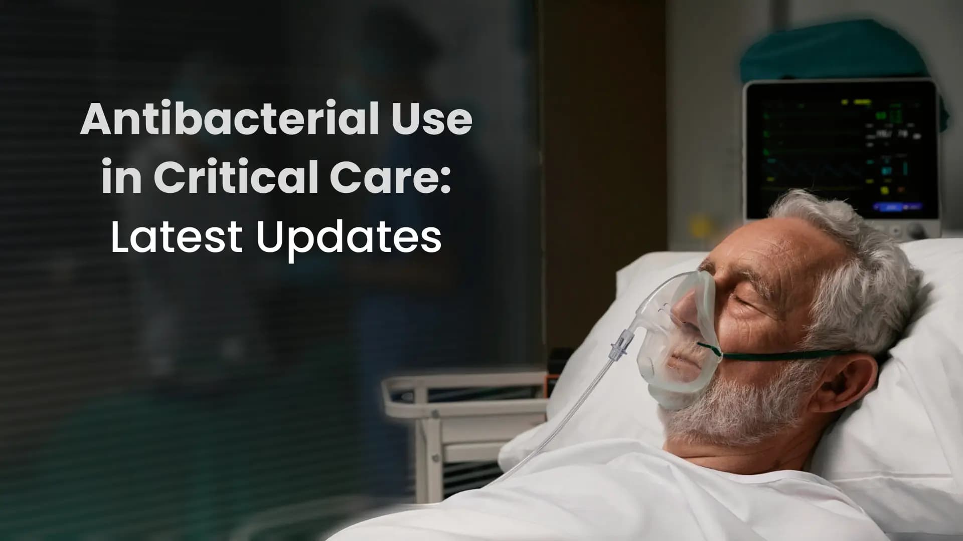 Antibacterial Use in Critical Care: Latest Updates