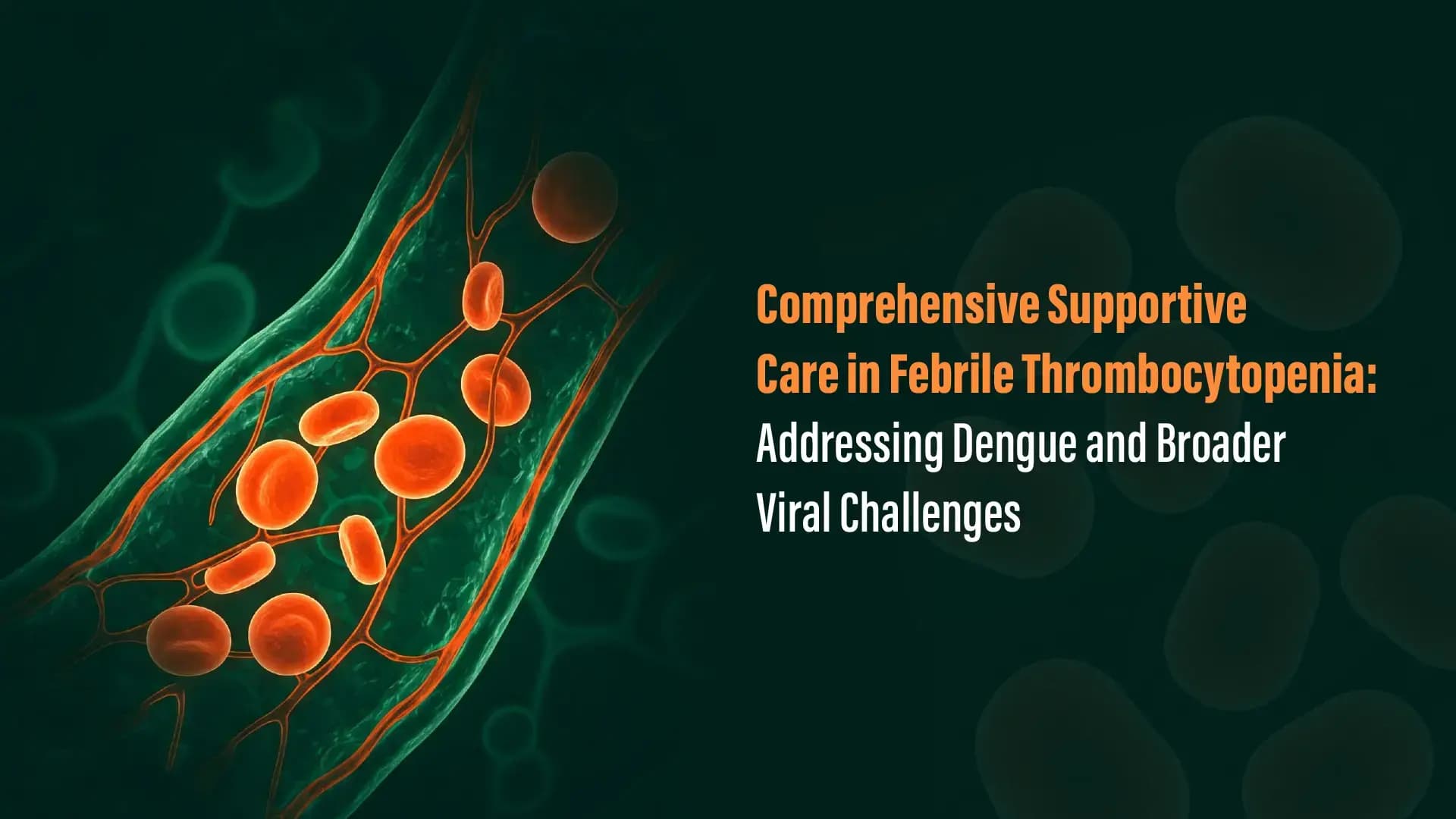 Comprehensive Supportive Care in Febrile Thrombocytopenia: Addressing Dengue and Broader Viral Challenges