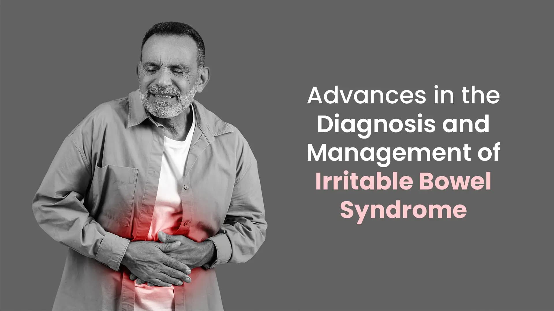 Advances in the Diagnosis and Management of Irritable Bowel Syndrome 