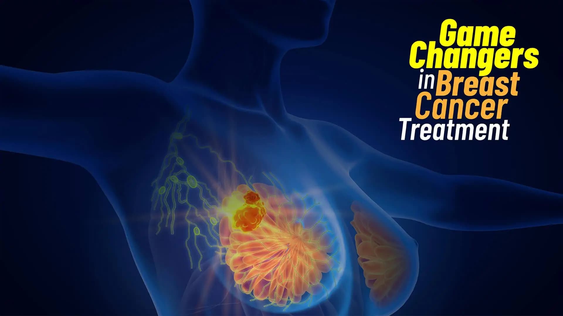 Game Changers in Breast Cancer Treatment