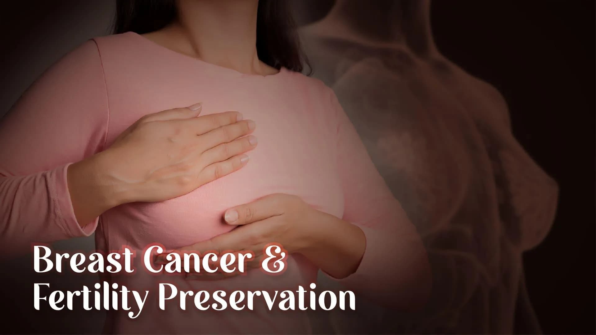 Breast Cancer and Fertility Preservation