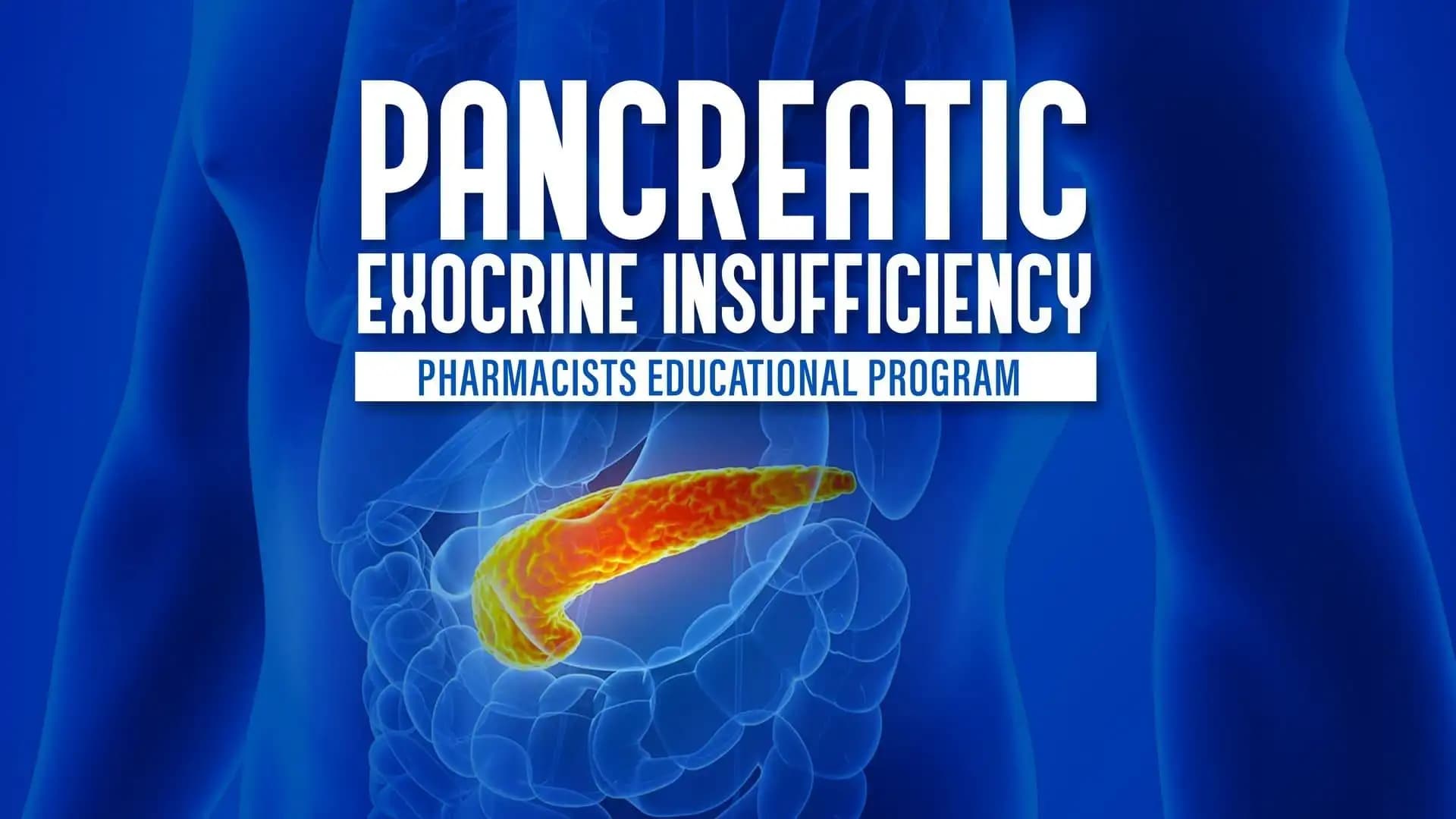Pancreatic Exocrine Insufficiency - Pharmacists Educational Program