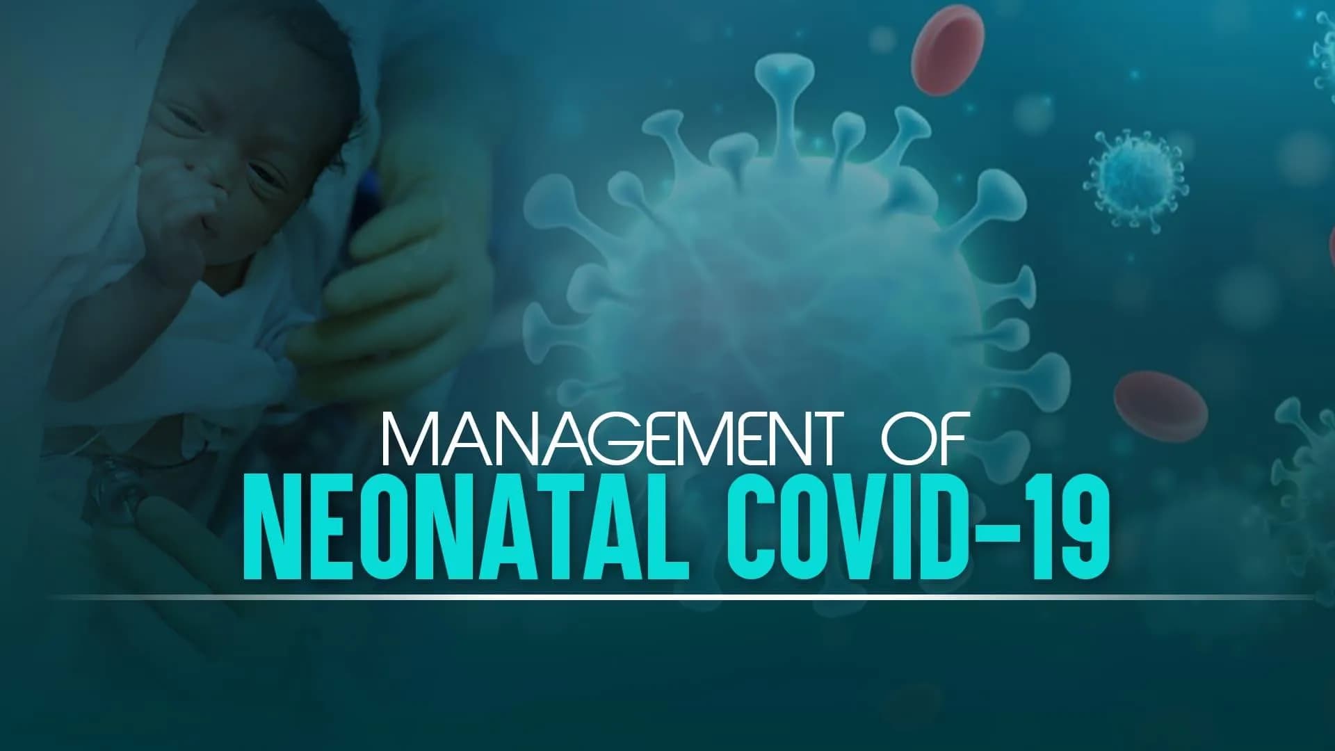 Management of Neonatal COVID-19