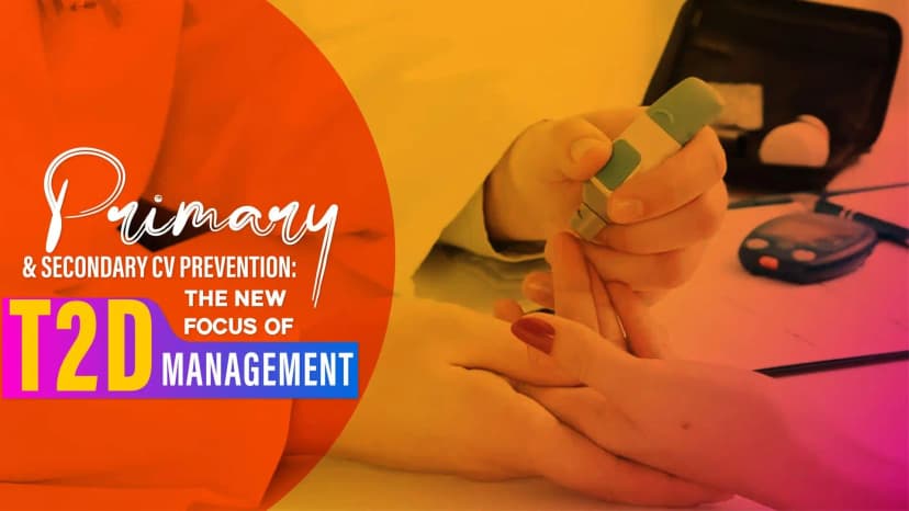 Primary and Secondary CV Prevention: The New Focus of T2D Management