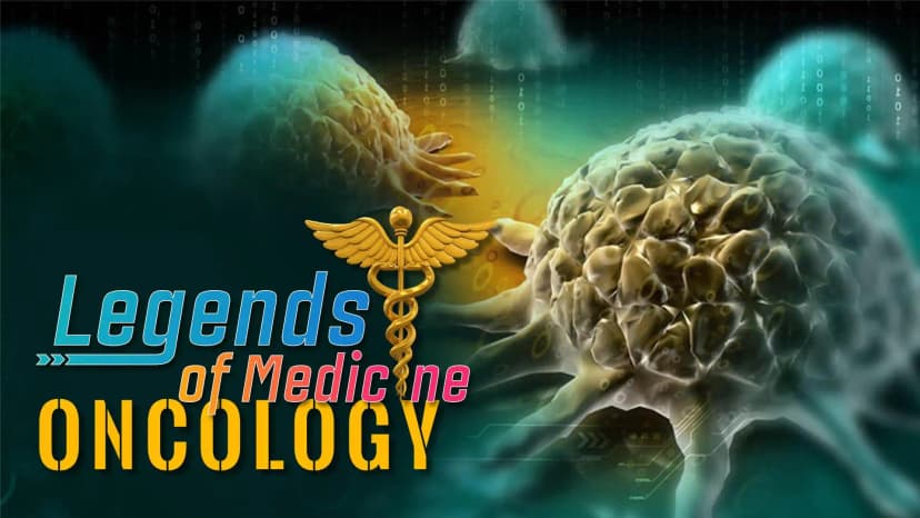 Legends of Medicine| Oncology