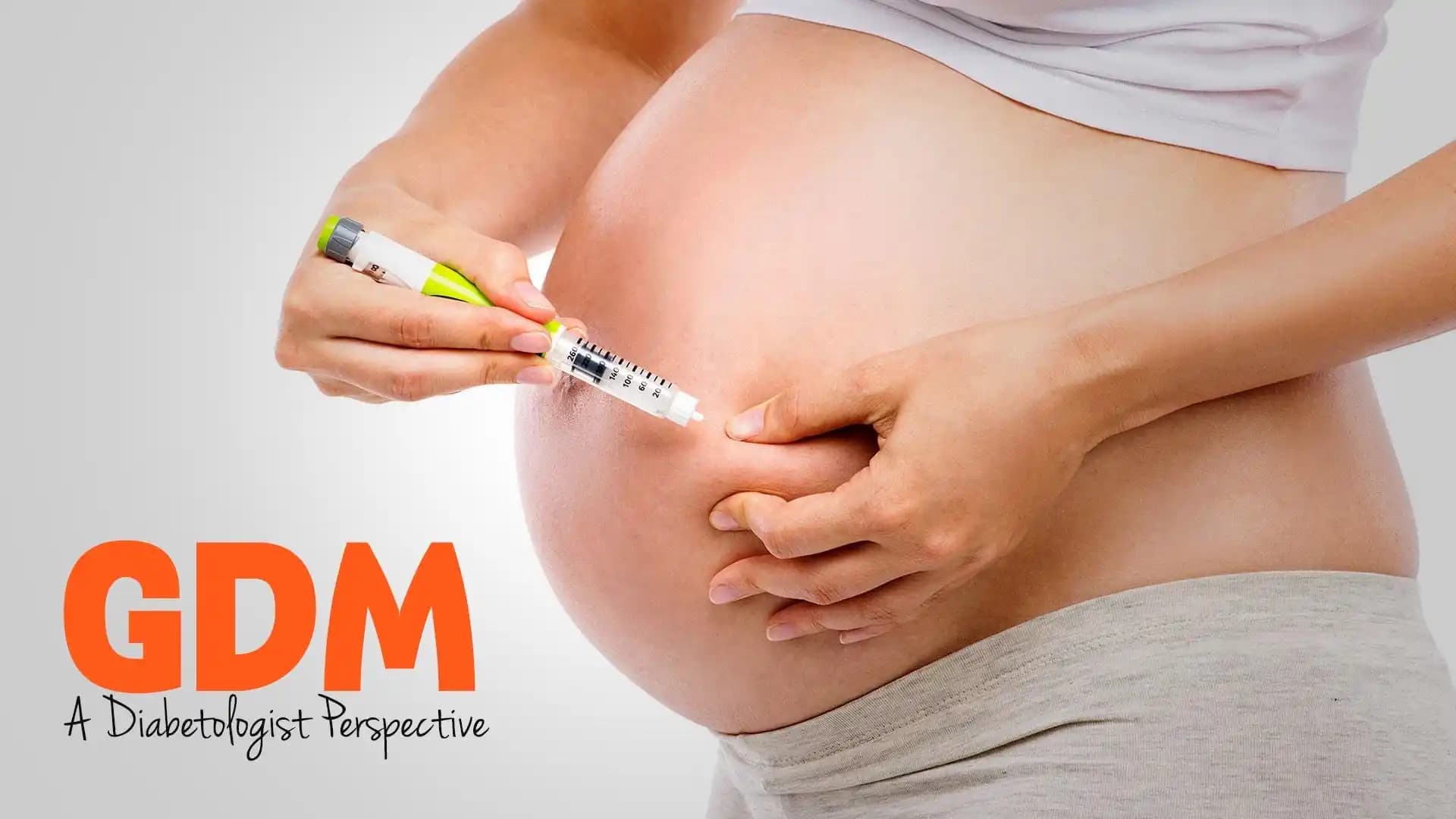GDM - A Diabetologist Perspective