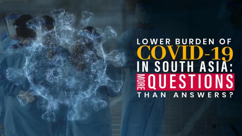 Lower Burden of COVID-19 in South Asia: More Questions Than Answers?