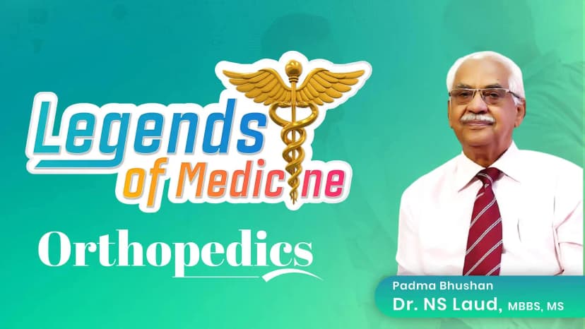Legends of Medicine| Orthopedics | Padma Bhusan Dr. NS Laud ft Dr. Puja Dewan