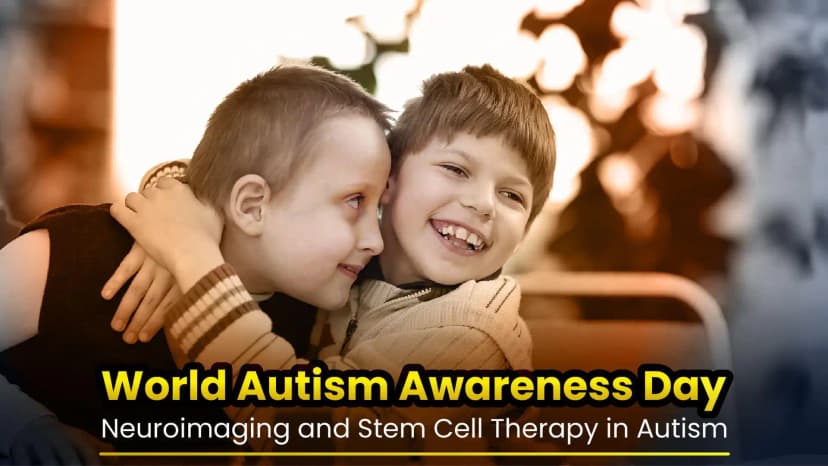 World Autism Awareness Day | Neuroimaging and Stem Cell Therapy in Autism