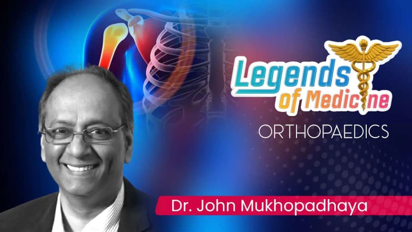 Legends of Medicine | Orthopaedics | Dr. John Mukhopadhaya ft. Dr. Janki Sharan Bhadani