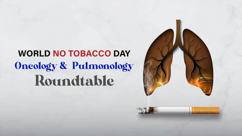 World No Tobacco Day: Oncology &  Pulmonology Roundtable