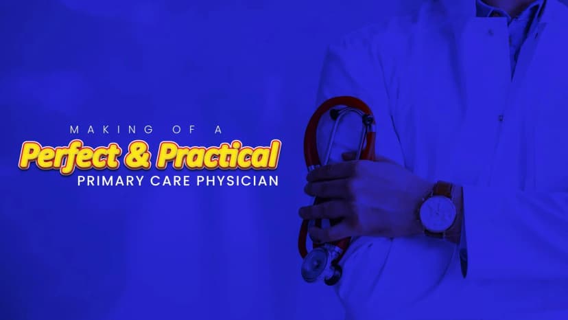 Making of a Perfect & Practical Primary Care Physician