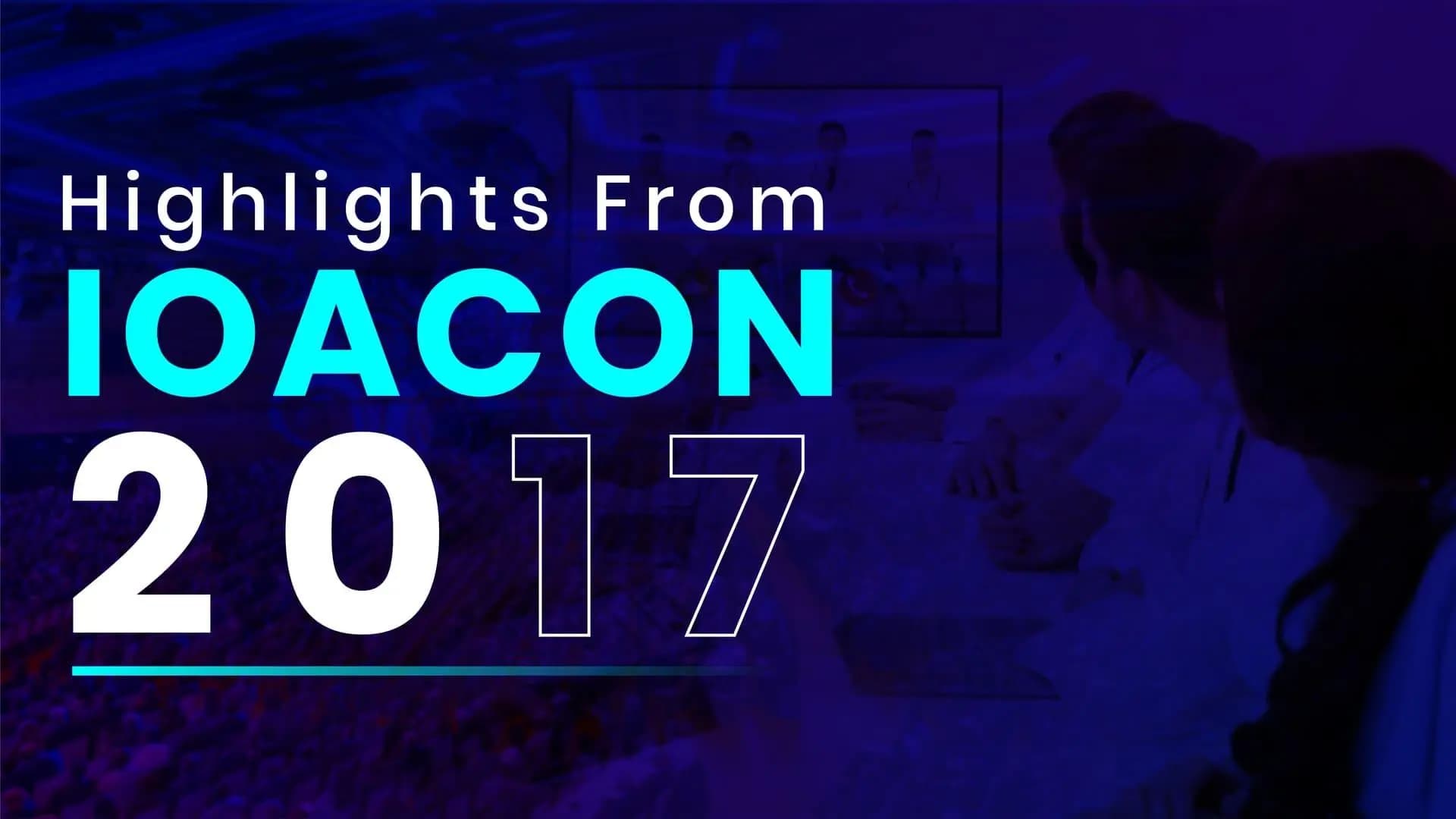 Highlights From IOACON 2017