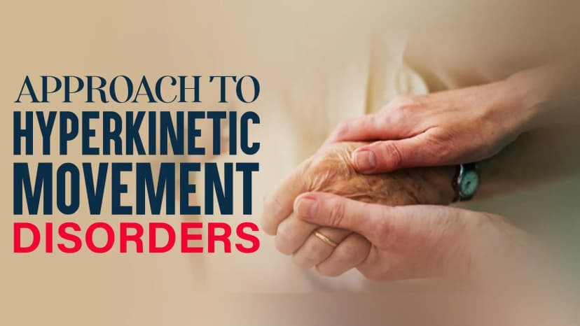 Approach To Hyperkinetic Movement Disorders