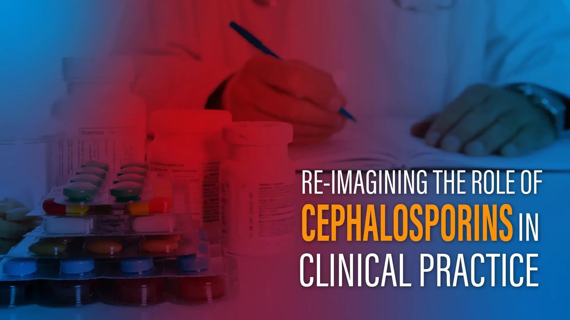 Re-Imagining The Role of Cephalosporins in Clinical Practice